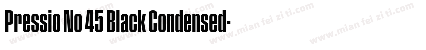 Pressio No 45 Black Condensed字体转换